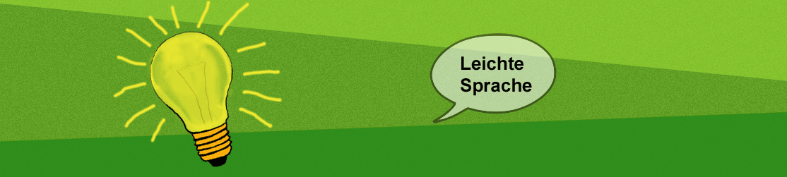 Kopfbild für Leichte Sprache: drei grüntöne im Hintergrund, Sprechblase und eine gezeichnete Glühbirne